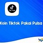 Apk Mendapat Uang Cepat Dapat Koin Di Tiktok Pakai Aplikasi